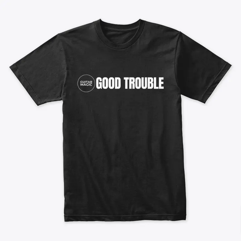 Mens Premium GOOD TROUBLE T-Shirt